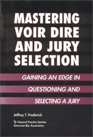 Stock image for Mastering Voir Dire and Jury Selection: Gaining an Edge in Questioning and Selecting a Jury for sale by HPB-Red