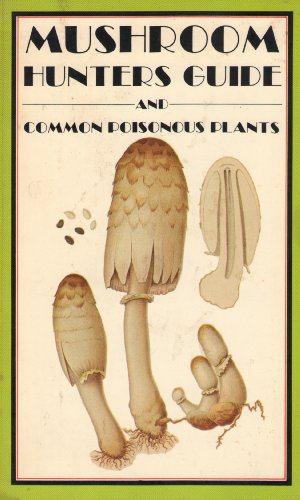 9780897080842: Mushroom Hunters Guide and Common Poisonous Plants