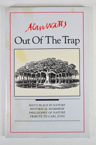 Beispielbild fr Out of the Trap: Selected Lectures of Alan W. Watts zum Verkauf von HPB-Diamond