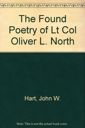 Imagen de archivo de The Found Poetry of Lt. Col. Oliver L. North a la venta por Tsunami Books