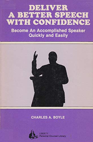 Stock image for Deliver a better speech with confidence: Become an accomplished speaker quickly and easily for sale by Bank of Books