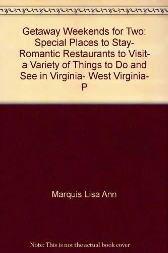 Beispielbild fr Getaway Weekends for Two: Special Places to Stay, Romantic Restaurants to Visit, a Variety of Things to Do and See in Virginia, West Virginia, P zum Verkauf von Wonder Book