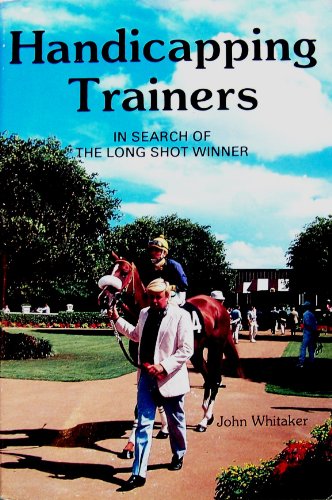 Beispielbild fr Handicapping Trainers: In Search of the Long Shot Winner zum Verkauf von WorldofBooks