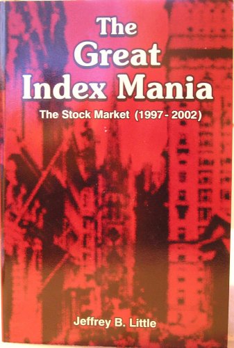 The Great Index Mania: The Stock Market (1997-2002 (9780897092166) by Little, Jeffrey B.