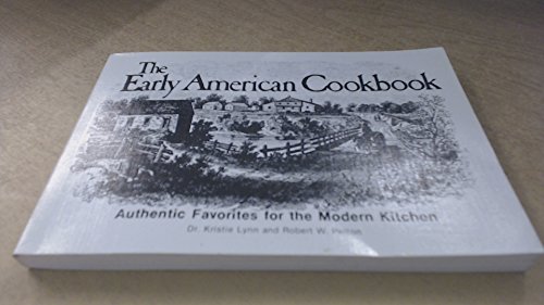 Imagen de archivo de The Early American Cookbook Authentic Favorites for the Modern Kitchen a la venta por SecondSale