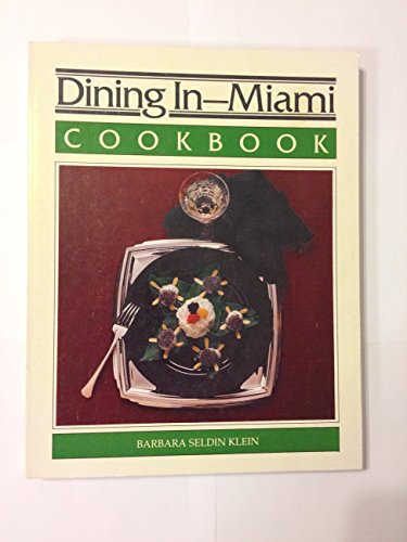 Stock image for Dining in - Miami cookbook: A collection of gourmet recipes for complete meals from the Miami area's finest restaurants (Dining in with the great chefs) for sale by Wonder Book