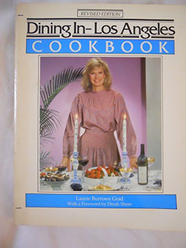 Stock image for Dining In--Los Angeles, Cookbook: A Collection of Gourmet Recipes for Complete Meals from the Los Angeles Area's Finest Restaurants (DINING IN SERIES) for sale by Front Cover Books