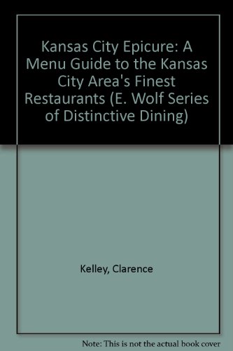 Stock image for Kansas City Epicure: A Menu Guide to the Kansas City Area's Finest Restaurants (E. Wolf Series of Distinctive Dining) for sale by HPB-Ruby