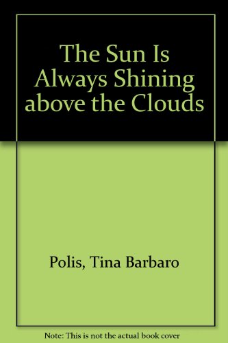 Stock image for The sun is always shining above the clouds for sale by Blindpig Books