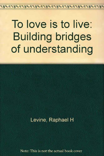 9780897165068: Title: To Love Is to Live Building Bridges of Understandi