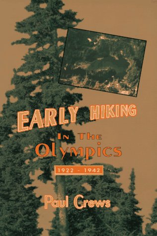 Stock image for Early Hiking in the Olympics 1922-1942 for sale by Books of the Smoky Mountains