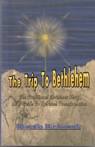 Stock image for The Trip to Bethlehem: The Traditional Christmas Story as a Guide to Spiritual Transformation for sale by Front Cover Books