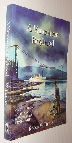 Stock image for A Vancouver boyhood: Recollections of growing up in Vancouver 1925-1945 for sale by OwlsBooks