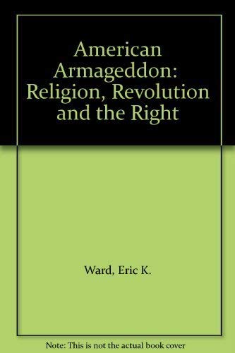 Imagen de archivo de American Armageddon: Religion, Revolution and the Right a la venta por Blindpig Books