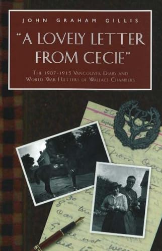 Beispielbild fr A Lovely Letter from Cecie: The 1907-1915 Vancouver Diary and World War I Letters of Wallace Chambers zum Verkauf von Half Price Books Inc.