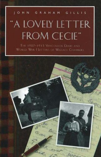 9780897168151: A Lovely Letter from Cecie: The 1907-1915 Vancouver Diary and World War I Letters of Wallace Chambers