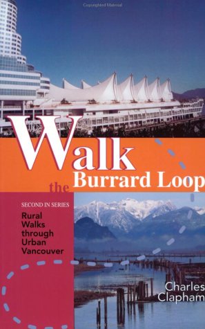 Stock image for Walk the Burrard Loop: Rural Walks Through Urban Vancouver for sale by Revaluation Books