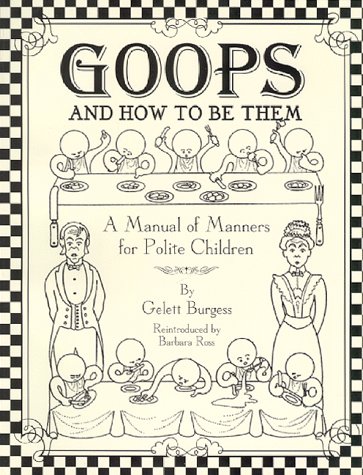 

Goops and How to Be Them: A Manual of Manners for Polite Children [signed]