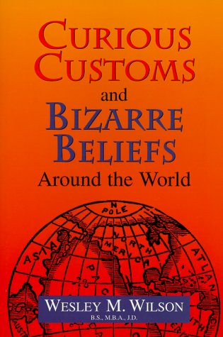Stock image for Curious Customs and Bizarre Beliefs Around the World for sale by thebookforest.com