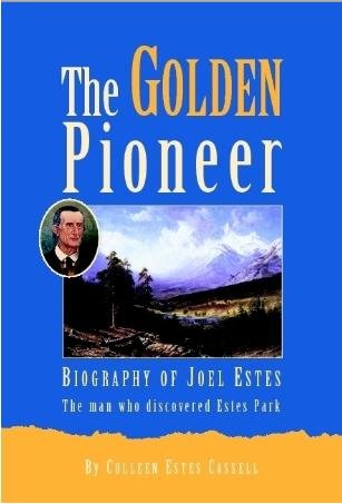 Stock image for The golden pioneer: Biography of Joel Estes, the man who discovered Estes Park for sale by Books of the Smoky Mountains