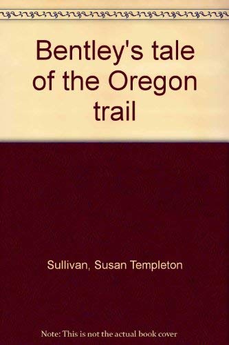 Beispielbild fr Bentley's tale of the Oregon trail zum Verkauf von SecondSale