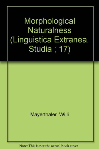 Morphological Naturalness (Linguistica Extranea. Studia ; 17) (English and German Edition) (9780897200592) by Mayerthaler, Willi; Riedl, Rupert