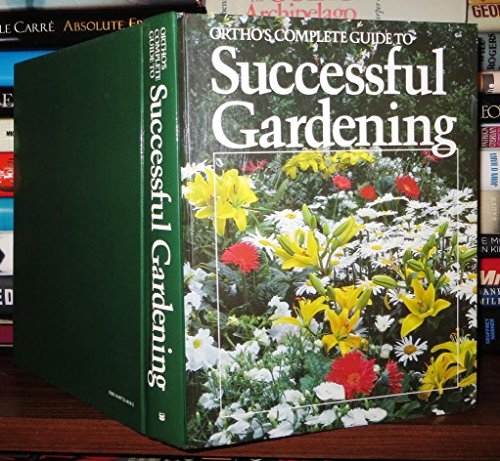Imagen de archivo de Ortho's Complete Guide to Successful Gardening a la venta por Better World Books