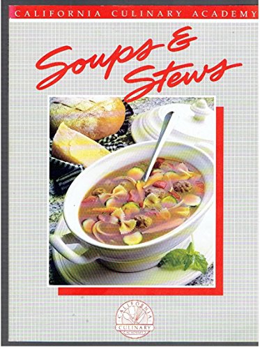 9780897210485: Soups & stews (California Culinary Academy series)