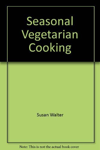 Stock image for SEASONAL VEGETARIAN COOKING for sale by COOK AND BAKERS BOOKS