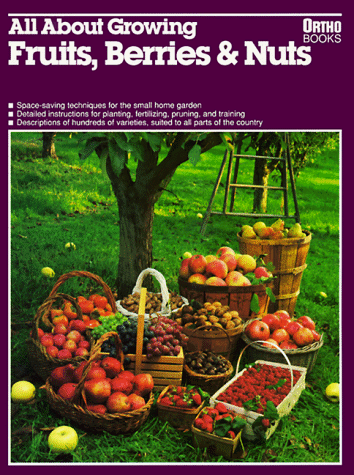 Imagen de archivo de All About Growing Fruits, Berries, and Nuts (Ortho's All about) a la venta por SecondSale