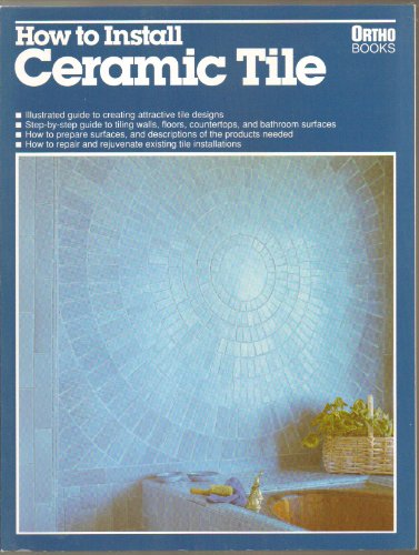 Imagen de archivo de How to Install Ceramic Tile a la venta por Reliant Bookstore