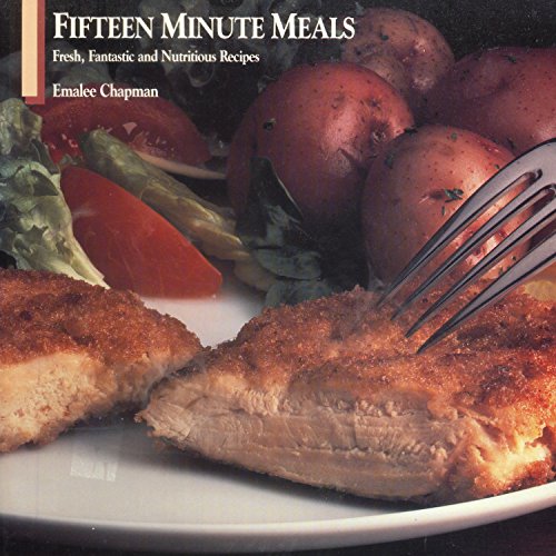 Stock image for Fifteen Minute Meals : Fresh, Fantastic and Nutritious Recipes for sale by Better World Books: West