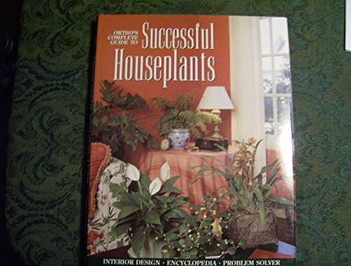 Beispielbild fr Ortho's Complete Guide to Successful Houseplants zum Verkauf von Better World Books