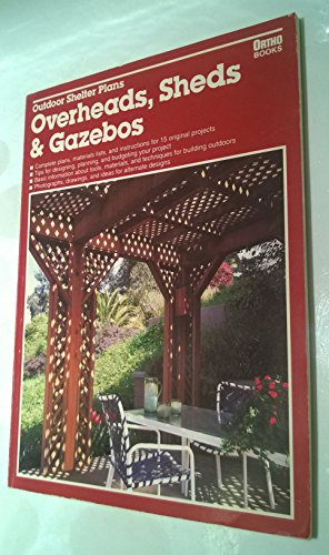 Stock image for Outdoor Shelter Plans: Overheads, Sheds and Gazebos for sale by Half Price Books Inc.