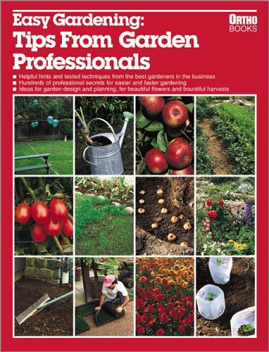 Beispielbild fr Easy Gardening : Tips from Garden Professionals zum Verkauf von Better World Books