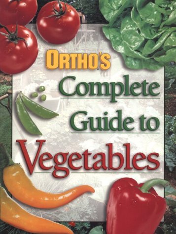 Imagen de archivo de Ortho's Complete Guide to Vegetables a la venta por Better World Books