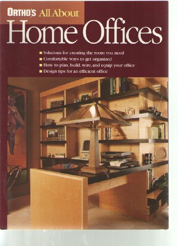Imagen de archivo de Ortho's All About Home Offices (Ortho's All About Home Improvement) a la venta por GF Books, Inc.