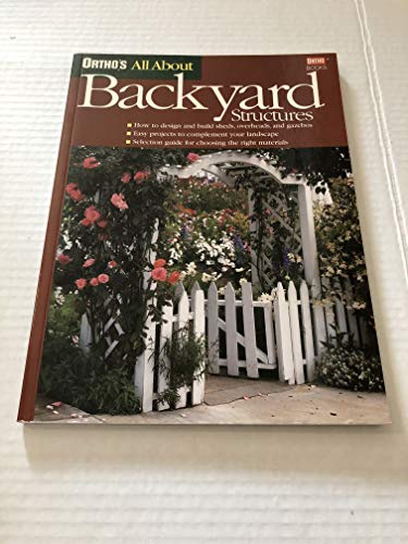 9780897214476: Ortho's All About Backyard Structures (Ortho's All About Home Improvement)