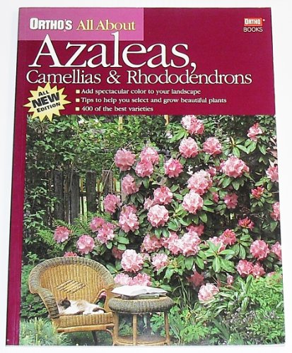 Stock image for Ortho's All About Azaleas, Camellias, and Rhododendrons (Ortho's All About Gardening) for sale by Books of the Smoky Mountains