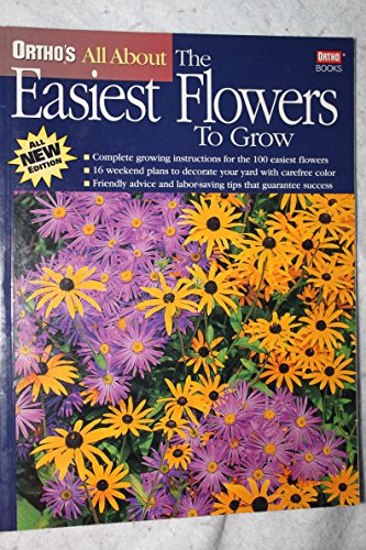Stock image for Ortho's All about the Easiest Flowers to Grow for sale by Better World Books: West