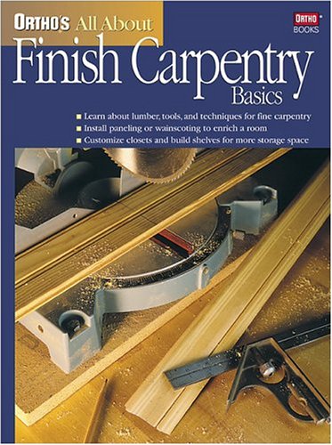 Imagen de archivo de Ortho's All about Finish Carpentry Basics a la venta por Better World Books