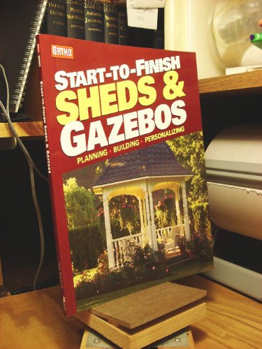 Beispielbild fr Start-to-Finish Sheds & Gazebos (Ortho Books) zum Verkauf von Wonder Book