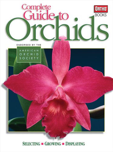 9780897215060: Complete Guide to Orchids: Selecting, Growing, Displaying