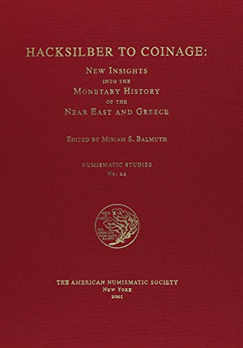 Hacksilber to Coinage: New Insights into the Monetary History of the Near East and Greece (Numism...