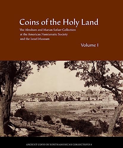 Coins of the Holy Land: The Abraham and Marian Sofaer Collection at the American Numismatic Society and the Israel Museum - YA'Akov Meshorer