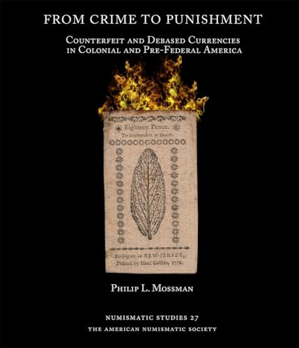 Beispielbild fr From Crime to Punishment: Counterfeit and Debased Currencies in Colonial and Pre-Federal America (Numismatic Studies) zum Verkauf von Housing Works Online Bookstore