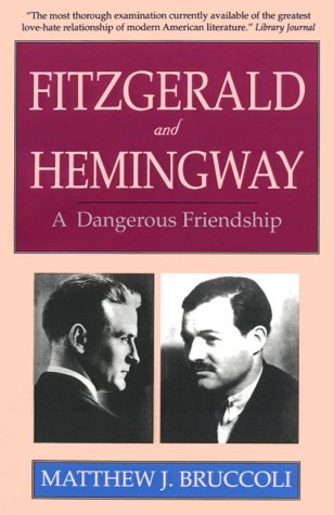 Fitzgerald and Hemingway: A Dangerous Friendship (9780897230537) by Bruccoli, Matthew Joseph