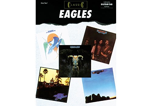 Classic Eagles: Authentic Guitar TAB (Authentic Guitar-Tab Editions) - Eagles