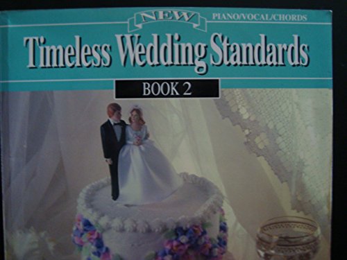 New Timeless Wedding Standards, Bk 2: Piano/Vocal/Chords (Timeless...Standards, Bk 2) (9780897245449) by [???]