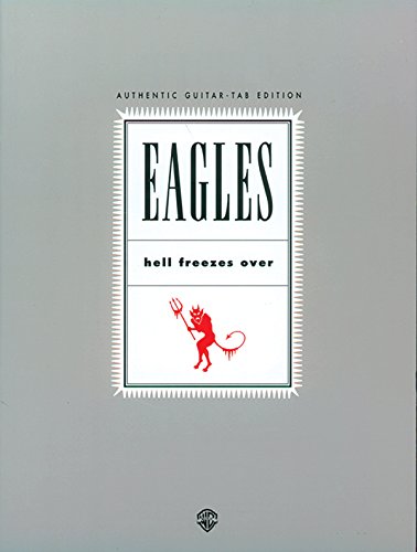 9780897245609: The eagles: hell freezes over guitare (Authentic Guitar-Tab)